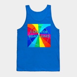 I live for beach days Tank Top